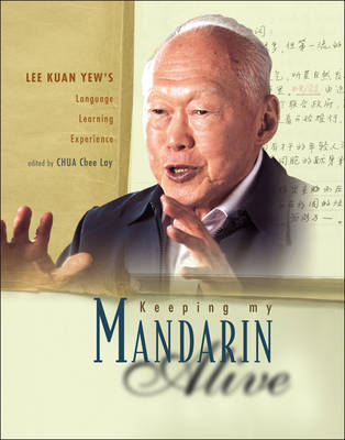 Keeping My Mandarin Alive: Lee Kuan Yew's Language Learning Experience (Paperback)
