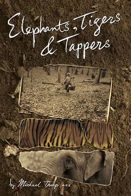 Elephants, Tigers and Tappers: Recollections of a British Rubber Planter in Malaya (Paperback)