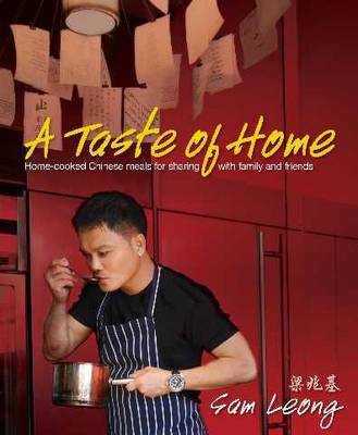 A Taste of Home: Home-cooked Chinese Meals for Sahring with Family and Friends (Paperback)