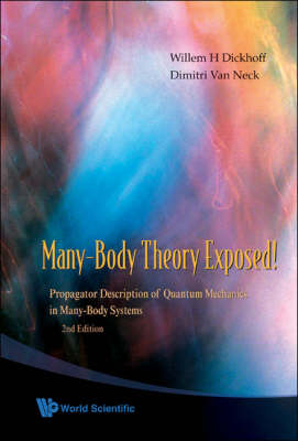 Many-body Theory Exposed! Propagator Description Of Quantum Mechanics In Many-body Systems (2nd Edition) (Paperback)