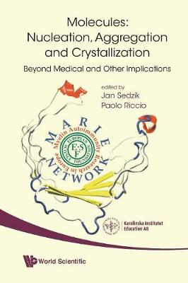 Molecules: Nucleation, Aggregation And Crystallization: Beyond Medical And Other Implications (Paperback)