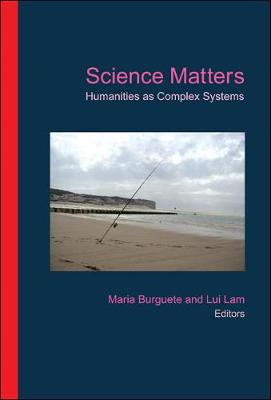 Science Matters: Humanities As Complex Systems - Science Matters Series 1 (Hardback)