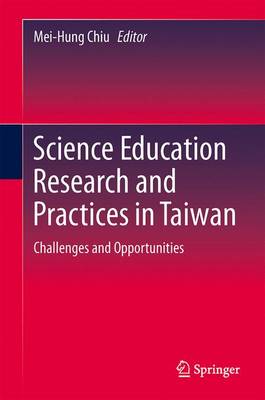 Science Education Research and Practices in Taiwan: Challenges and Opportunities (Hardback)