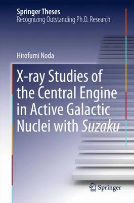 X-ray Studies of the Central Engine in Active Galactic Nuclei with Suzaku - Springer Theses (Hardback)