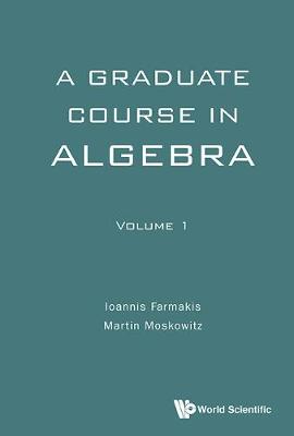 Graduate Course In Algebra, A - Volume 1 (Hardback)