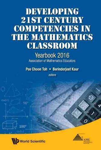 Developing 21st Century Competencies In The Mathematics Classroom: Yearbook 2016, Association Of Mathematics Educators (Paperback)