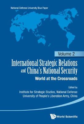 International Strategic Relations And China's National Security: World At The Crossroads - International Strategic Relations and China's National Security 2 (Hardback)