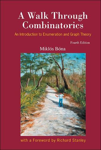 Walk Through Combinatorics, A: An Introduction To Enumeration And Graph Theory (Fourth Edition) (Hardback)