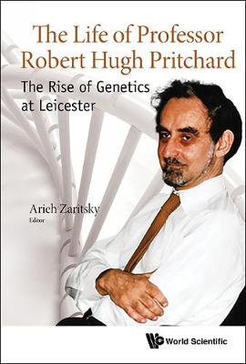 Life Of Professor Robert Hugh Pritchard, The: The Rise Of Genetics At Leicester (Hardback)