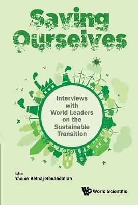 Saving Ourselves: Interviews With World Leaders On The Sustainable Transition (Hardback)