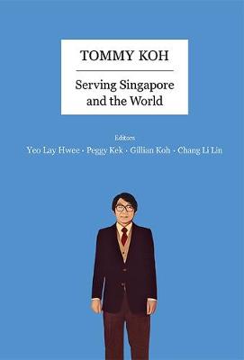 Tommy Koh: Serving Singapore And The World (Paperback)