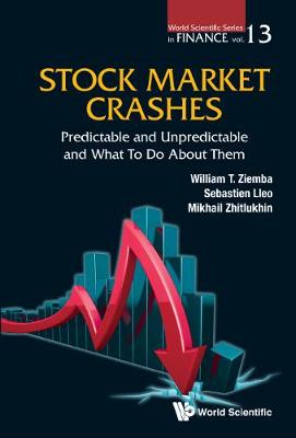 Stock Market Crashes: Predictable And Unpredictable And What To Do About Them - World Scientific Series in Finance 13 (Hardback)