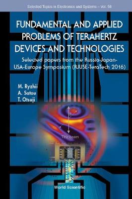 Fundamental And Applied Problems Of Terahertz Devices And Technologies: Selected Papers From The Russia-japan-usa-europe Symposium (Rjuse Teratech-2016) - Selected Topics in Electronics and Systems 58 (Hardback)