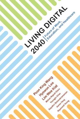 Living Digital 2040: Future Of Work, Education And Healthcare (Hardback)