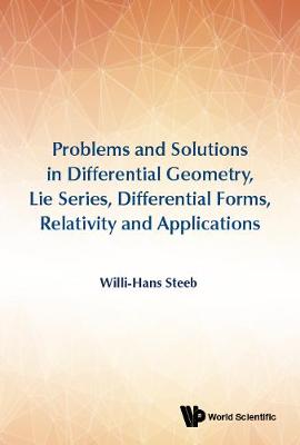 Problems And Solutions In Differential Geometry, Lie Series, Differential Forms, Relativity And Applications (Hardback)