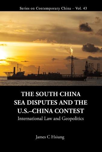 South China Sea Disputes And The Us-china Contest, The: International Law And Geopolitics - Series on Contemporary China 42 (Hardback)