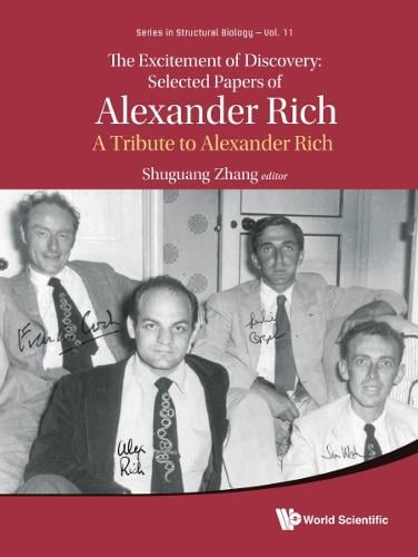 Excitement Of Discovery, The: Selected Papers Of Alexander Rich - A Tribute To Alexander Rich - Series in Structural Biology 11 (Hardback)