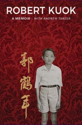 Robert Kuok: A Memoir (Hardback)