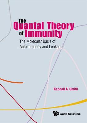 Quantal Theory Of Immunity, The: The Molecular Basis Of Autoimmunity And Leukemia (Hardback)