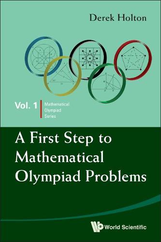 World Scientific Publishing Co Pte Ltd First Step To Mathematical Olympiad Problems, A