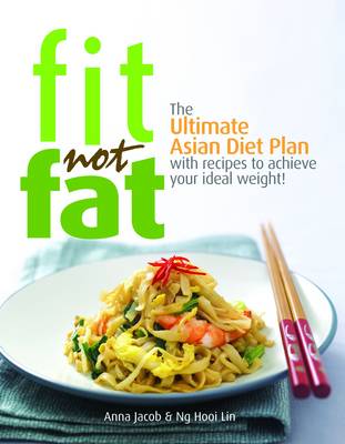 Fit Not Fat: An Asian Diet Plan (Paperback)