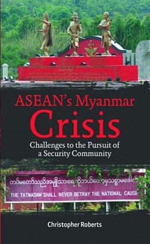 Asean's Myanmar Crisis: Challenges To The Pursuit of A Security Community (Hardback)