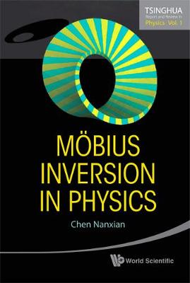 Mobius Inversion In Physics - Tsinghua Report And Review In Physics 1 (Hardback)