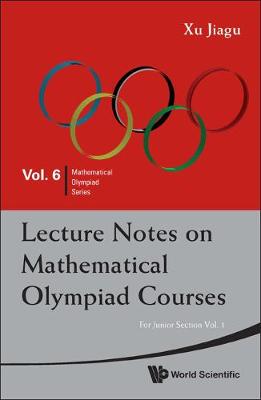 Lecture Notes On Mathematical Olympiad Courses: For Junior Section - Volume 1 - Mathematical Olympiad Series 6 (Paperback)