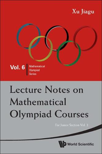Lecture Notes On Mathematical Olympiad Courses: For Junior Section - Volume 2 - Mathematical Olympiad Series 6 (Paperback)
