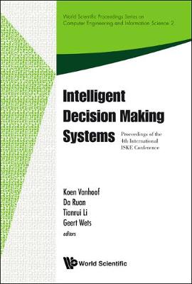 Intelligent Decision Making Systems - Proceedings Of The 4th International Iske Conference On Intelligent Systems And Knowledge - World Scientific Proceedings Series On Computer Engineering And Information Science 2 (Hardback)
