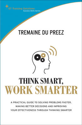 Think Smart, Work Smart: A Practical Guide to Solving Problems Faster (Paperback)