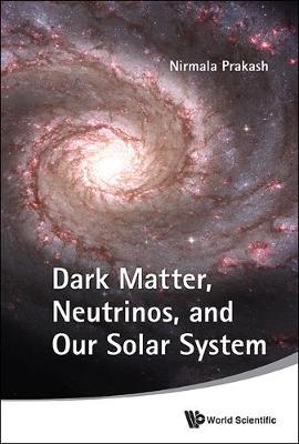 Dark Matter, Neutrinos, And Our Solar System (Hardback)