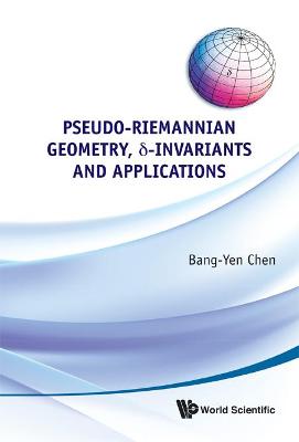 Pseudo-riemannian Geometry, Delta-invariants And Applications (Hardback)