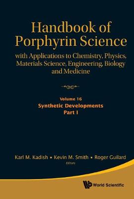 Handbook Of Porphyrin Science: With Applications To Chemistry, Physics, Materials Science, Engineering, Biology And Medicine - Volume 16: Synthetic Developments, Part I - Handbook Of Porphyrin Science 4 (Hardback)