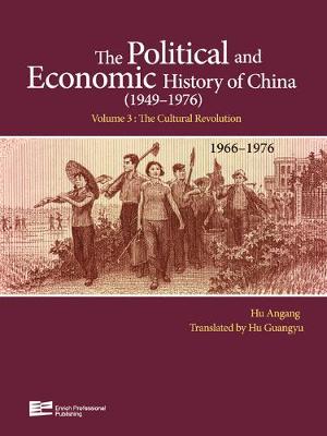 The Cultural Revolution (1966-1976) - The Political and Economic History of China (1949-1976) Vol. 3 (Hardback)