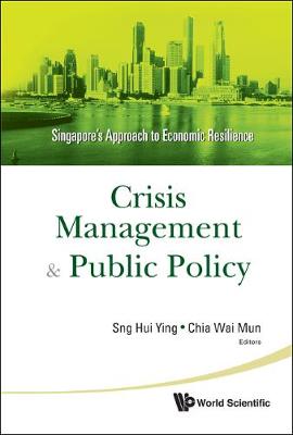 Crisis Management And Public Policy: Singapore's Approach To Economic Resilience (Hardback)