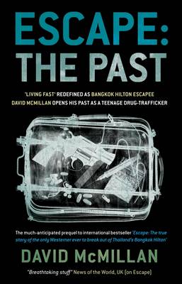 Escape The Past: 'Living Fast' Redefined As Bangkok Hilton Escapee David Mcmillan Opens His Past As A Teenage Drug-Trafficker (Paperback)