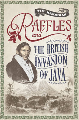 Raffles and the British Invasion of Java (Paperback)