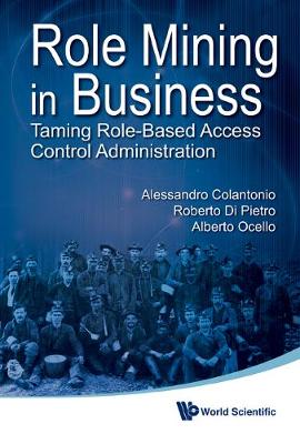 Role Mining In Business: Taming Role-based Access Control Administration (Hardback)