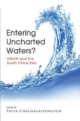 Entering Uncharted Waters?: ASEAN and the South China Sea (Paperback)