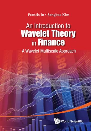 Introduction To Wavelet Theory In Finance, An: A Wavelet Multiscale Approach (Hardback)