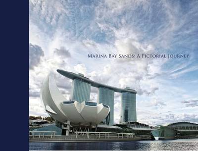 Marina Bay Sands: A Pictorial Journey (Hardback)