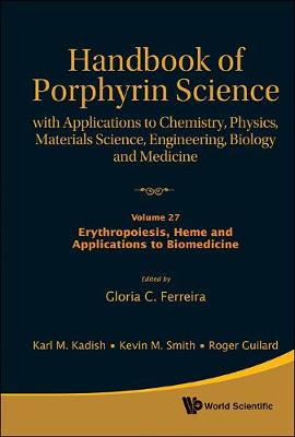 Handbook Of Porphyrin Science: With Applications To Chemistry, Physics, Materials Science, Engineering, Biology And Medicine - Volume 27: Erythropoiesis, Heme And Applications To Biomedicine - Handbook Of Porphyrin Science 6 (Hardback)