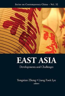 East Asia: Developments And Challenges - Series on Contemporary China 32 (Hardback)