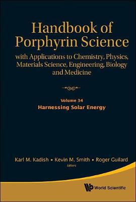 Handbook Of Porphyrin Science: With Applications To Chemistry, Physics, Materials Science, Engineering, Biology And Medicine - Volume 34: Harnessing Solar Energy - Handbook Of Porphyrin Science 7 (Hardback)