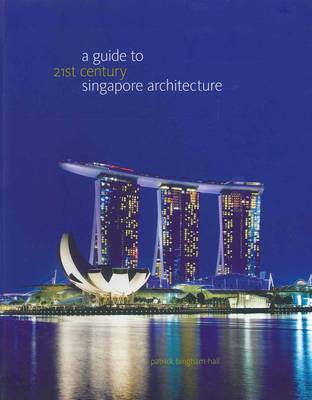 A Guide to 21st Century Singapore Architecture (Hardback)