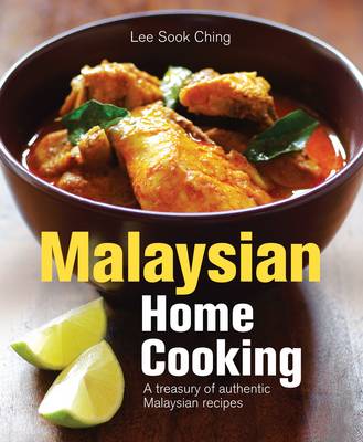 Malaysian Home Cooking: A Treasury of authentic Malaysian recipes (Paperback)