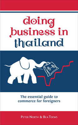 Doing Business in Thailand: The Essential Guide to Commerce for Foreigners (Paperback)