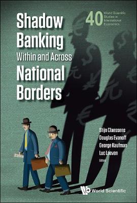 Shadow Banking Within And Across National Borders - World Scientific Studies in International Economics 40 (Hardback)