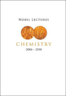 Nobel Lectures In Chemistry (2006-2010) (Hardback)